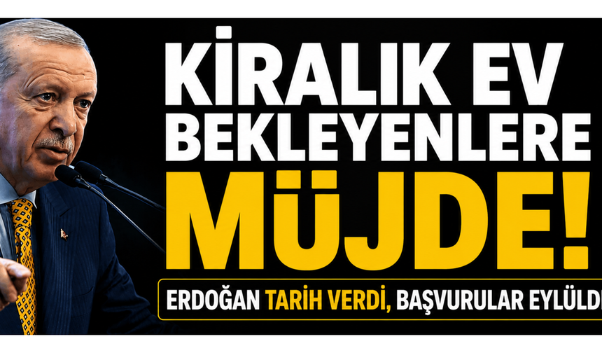 Ev Sahibi Olamayanlara Yeni Destek! Erdoğan Kiralık Konut Projesini Duyurdu