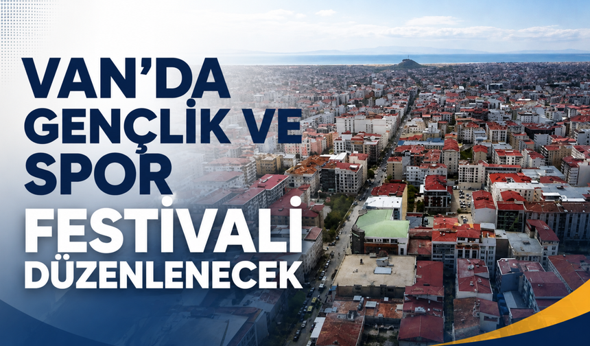 Gevaş’ta Gençlik Ve Spor Festivali Düzenlenecek!