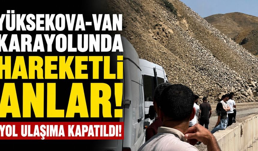 Yüksekova-Van Karayolunda Kaya Alarmı! Yol Ulaşıma Kapandı
