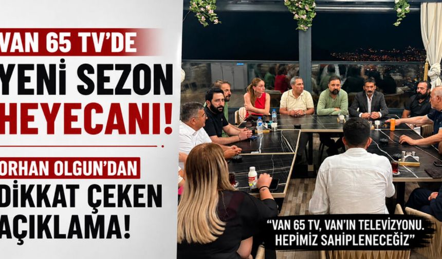 Van 65 TV’de Yeni Sezon Heyecanı!