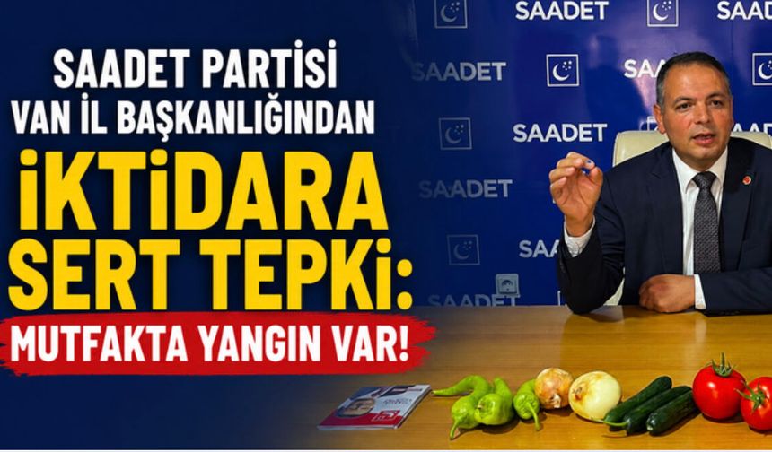 Saadet Partisi Van’dan iktidara çağrı! İnsanlar geçinemiyor!