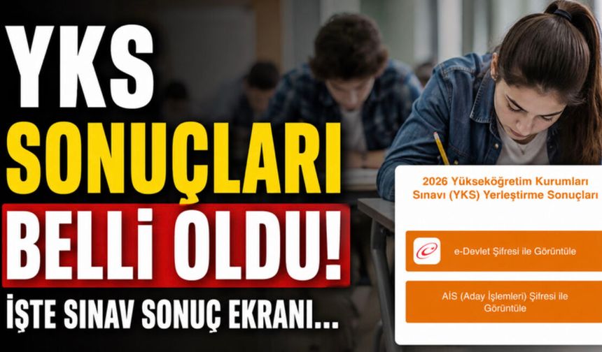 YKS sonuçları açıklandı! Üniversite kayıt tarihleri belli oldu