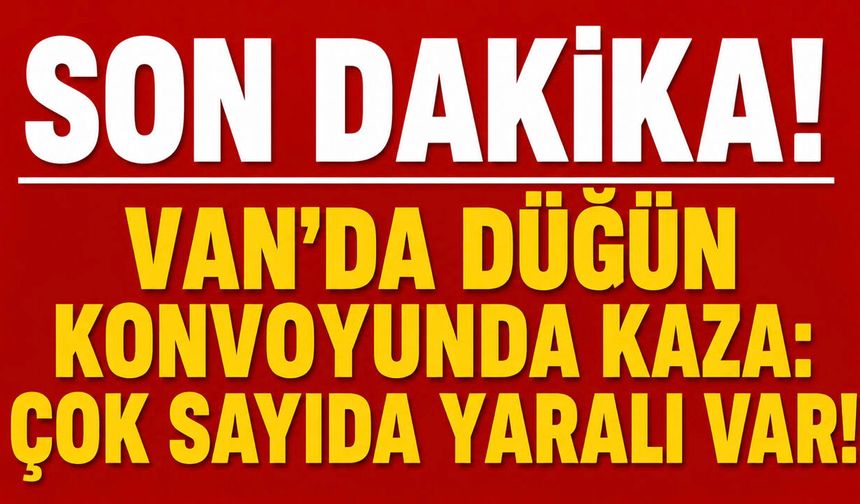 Van’da düğün konvoyunda kaza: Yaralılar Var!