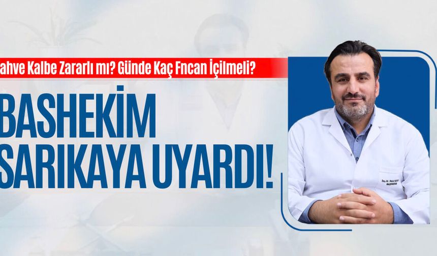 Van’da başhekimden kafein uyarısı