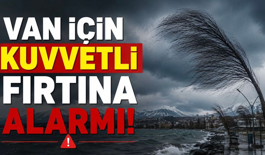 Van İçin Kuvvetli Fırtına Alarmı! Meteoroloji Saat Verdi!