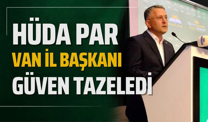 HÜDA PAR Van’da Kongre Heyecanı! Rasim Sayğın Yeniden İl Başkanı Seçildi!
