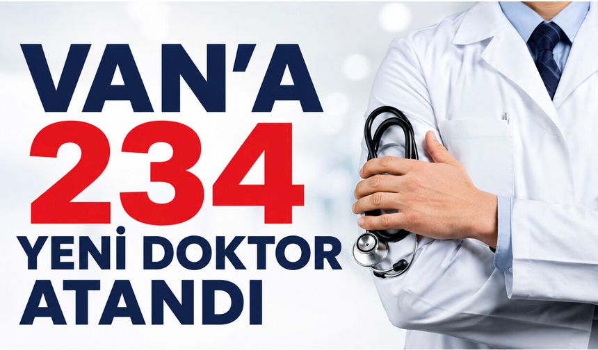 Van’a 234 Yeni Doktor Ataması Yapıldı