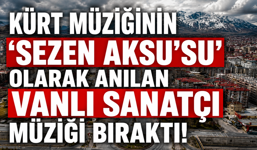 Kürt Müziğinin 'Sezen Aksu'su' Olarak Anılan Vanlı Sanatçı Raperîn Müziği Bıraktı!