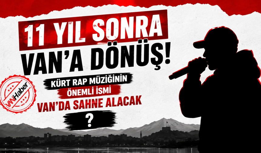 Kürt Rap Müziğinin Önemli İsmi Yıllar Sonra Van'da Sahne Alacak!