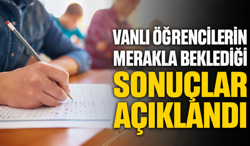 Vanlı Öğrencilerin Merakla Beklediği Haber Geldi! LGS Yerleştirme Sonuçları Açıklandı
