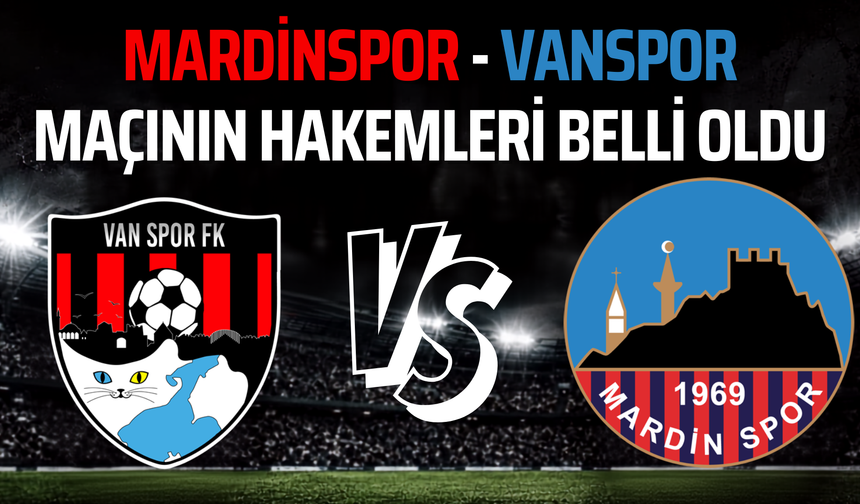 Mardinspor - Vanspor Maçının Hakemleri Belli Oldu!