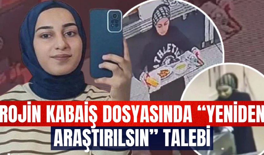 Rojin Kabaiş Dosyasında İki Farklı Erkek DNA’sı İçin Soruşturma Talebi