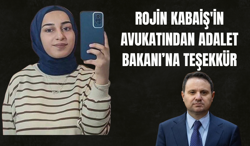 Rojin Kabaiş'in Avukatından Adalet Bakanı’na Teşekkür