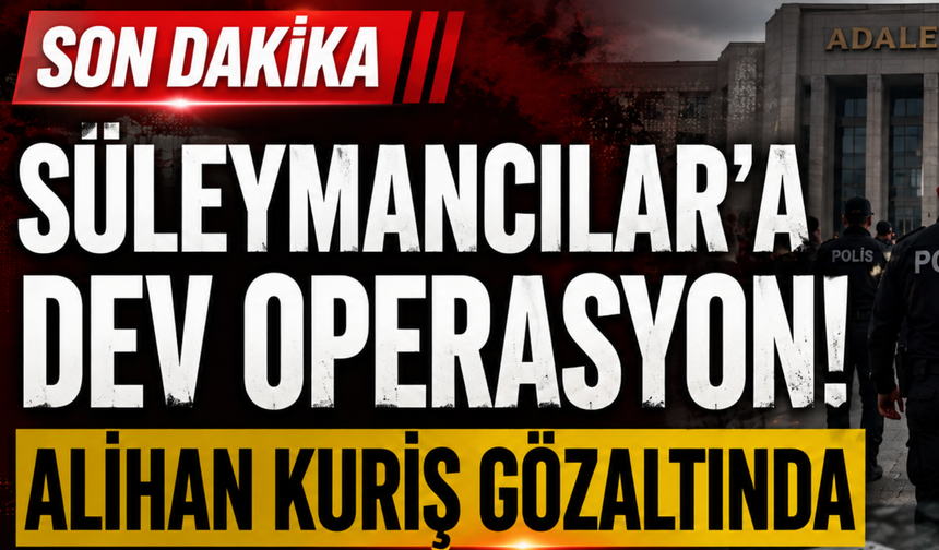 Süleymancılar Yapılanmasına 17 İlde Operasyon: Çok Sayıda Gözaltı