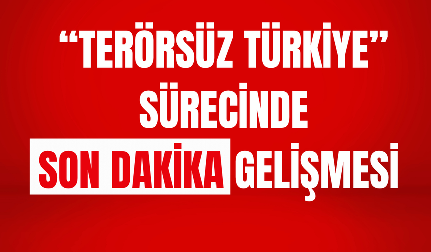 Gözler Bu Yasada! Terörsüz Türkiye Sürecinde Kritik Adım