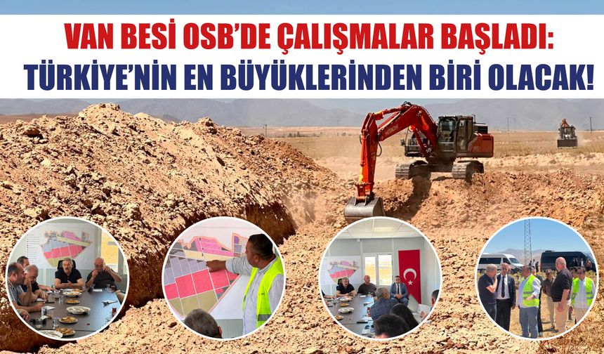 Van Besi Osb’de Çalışmalar Başladı:  Türkiye’nin En Büyüklerinden Biri Olacak!