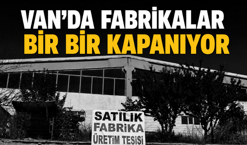 Van OSB'de Alarm! Fabrikalar Bir Bir Satışa Çıkıyor