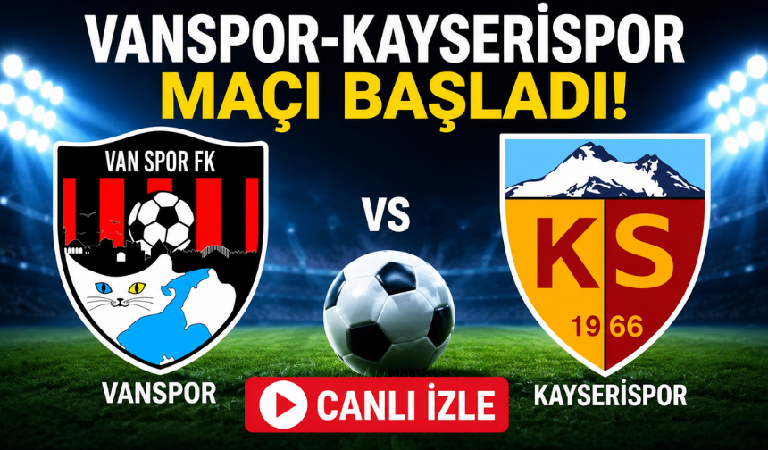 Vanspor-Kayserispor Maçı Başladı! CANLI İZLE