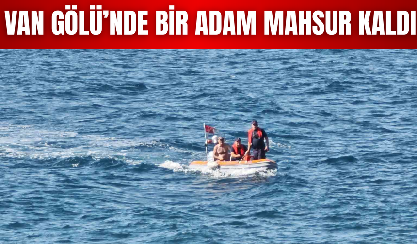 Van Gölü’nde Bir  Adam Mahsur Kaldı!