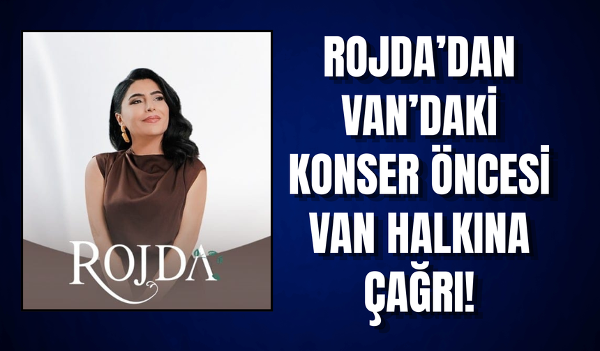Rojda’dan Van’dakİ Konser Öncesi Van Halkına Çağrı!