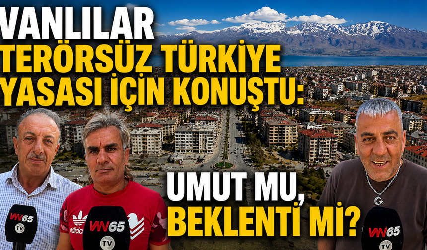Van Halkı Konuştu: Terörsüz Türkiye Yasası Beklentileri Karşılayacak mı?
