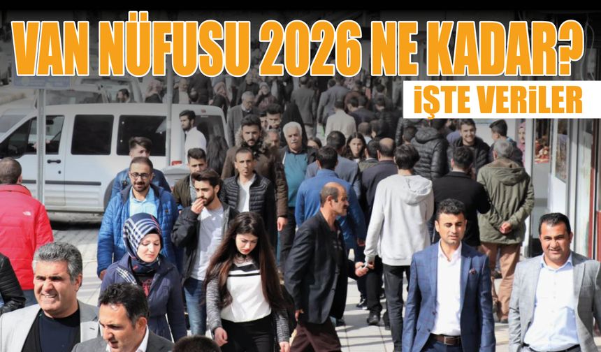 Van Nüfusu 2026 Ne Kadar?