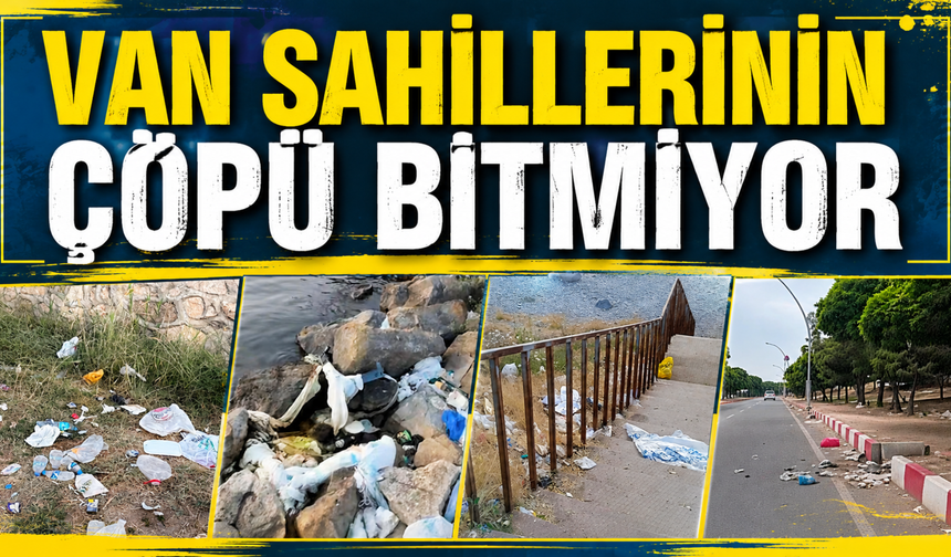 Van Sahilleri Çöp Altında! Yetkililer Nerede?