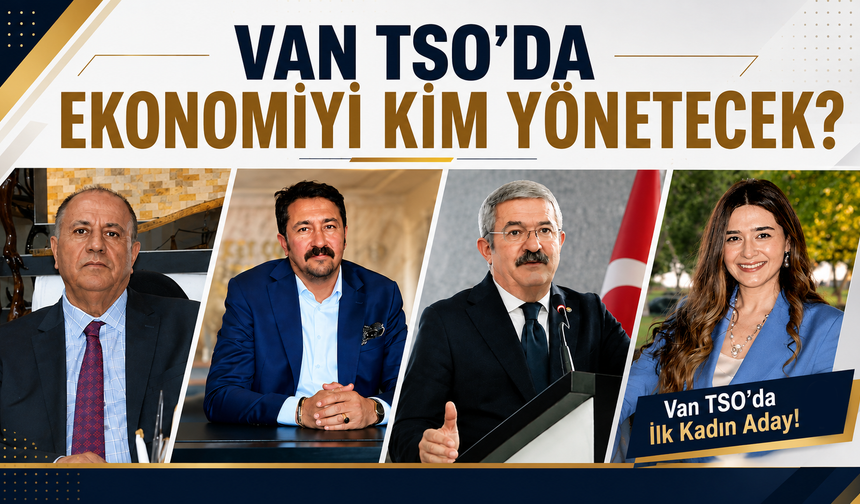 Van TSO Başkanlık Yarışı Kızıştı! İşte 4 Aday, Listeleri ve Seçim Takvimi