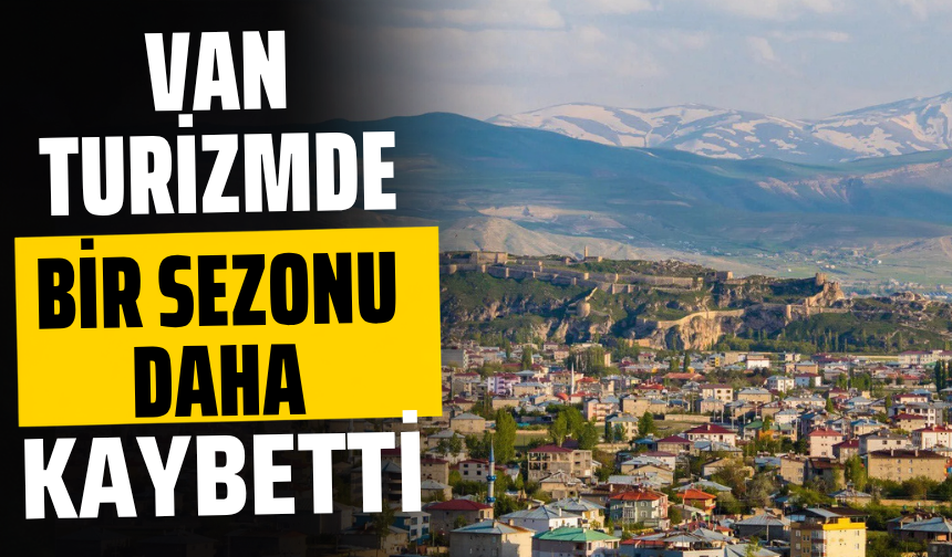 Van Turizmde Beklediğini Bulamadı: Bir Sezon Daha Geride Kaldı