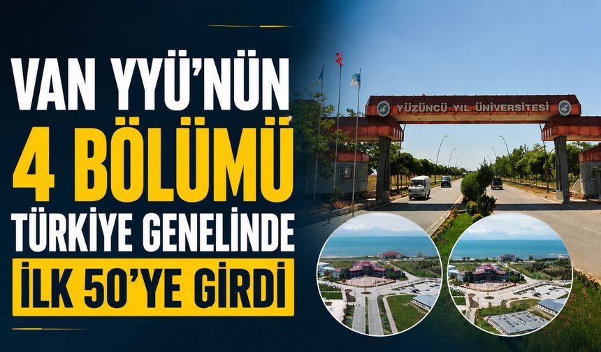 Van YYÜ’nün 4 Bölümü Türkiye Genelinde İlk 50’Ye Girdi