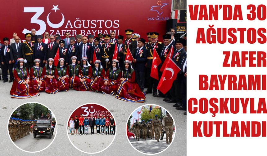 Van’da 30 Ağustos Zafer Bayramı Coşkuyla Kutlandı