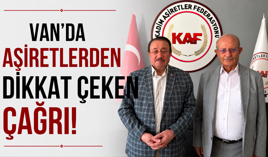 Van’da aşiretlerden dikkat çeken çağrı: Haksızın arkasında durmayın!
