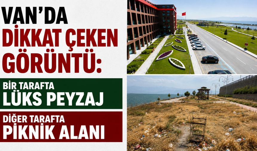 Van’da Dikkat Çeken Görüntü: Bir Tarafta Lüks Peyzaj, Diğer Tarafta Piknik Alanı