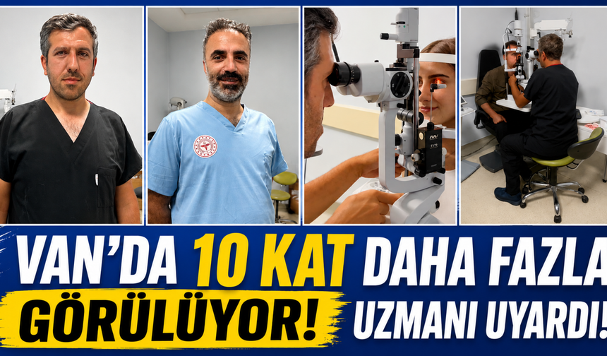 Van'da Keratokonus Hastalığı Türkiye Ortalamasının 10 Kat Üzerinde!