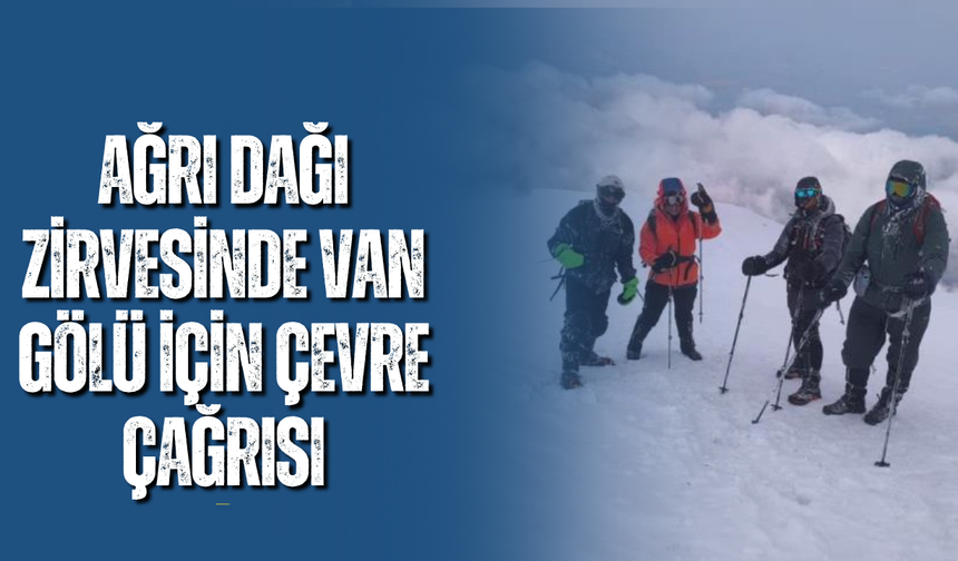 Ağrı Dağı Zirvesinde Van Gölü İçin Çevre Çağrısı