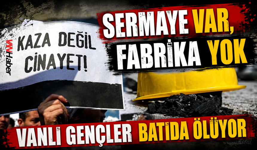 Vanlı Gençler Neden Gurbette Ölüyor? İşsizlik ve İş Cinayetlerinin Çarpıcı Tablosu