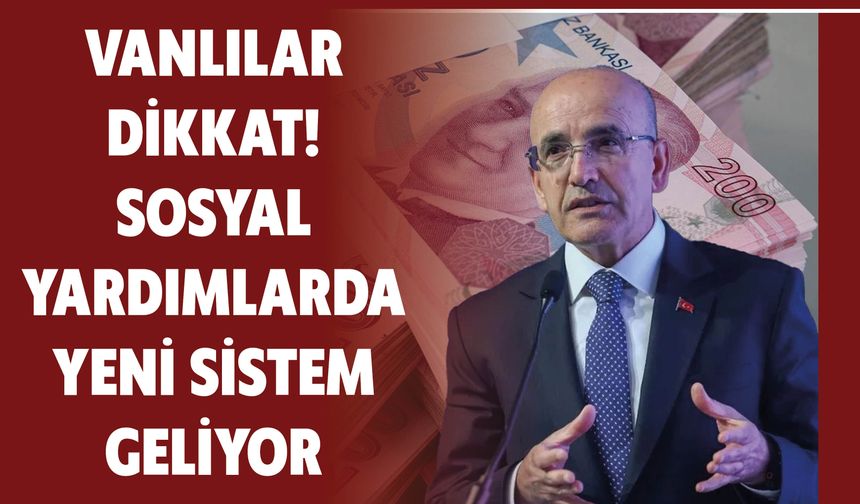 Vanlılar  Dikkat!  Sosyal  Yardımlarda  Yeni Sistem Geliyor