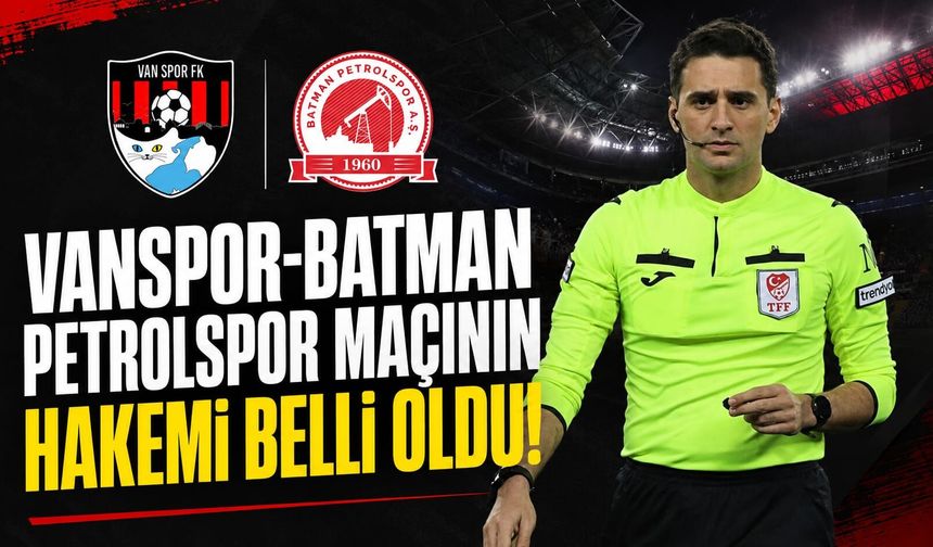 Vanspor-Batman Petrolspor Maçının Hakemi Belli Oldu!