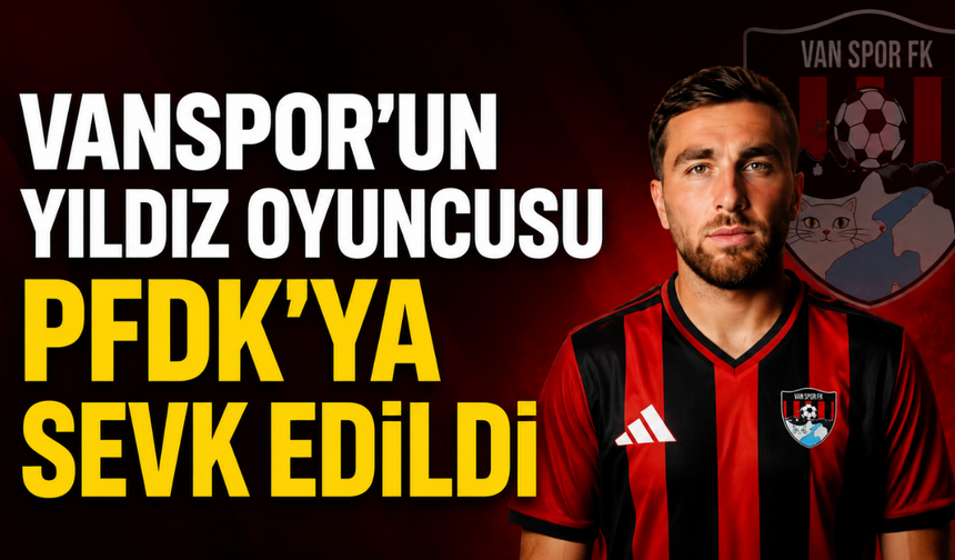 Vanspor FK oyuncusu Ozan Can Kökçü PFDK’ya Sevk Edildi