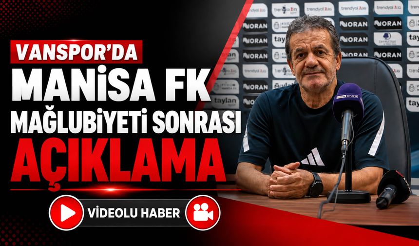 Vanspor’da Manisa Fk Mağlubiyeti Sonrası Açıklama