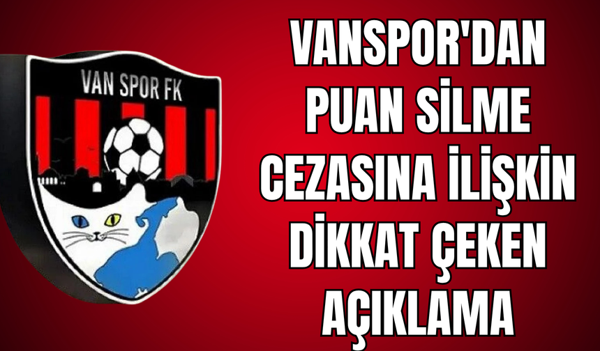 Vanspor'dan Puan Silme Cezasına İlişkin Açıklama!