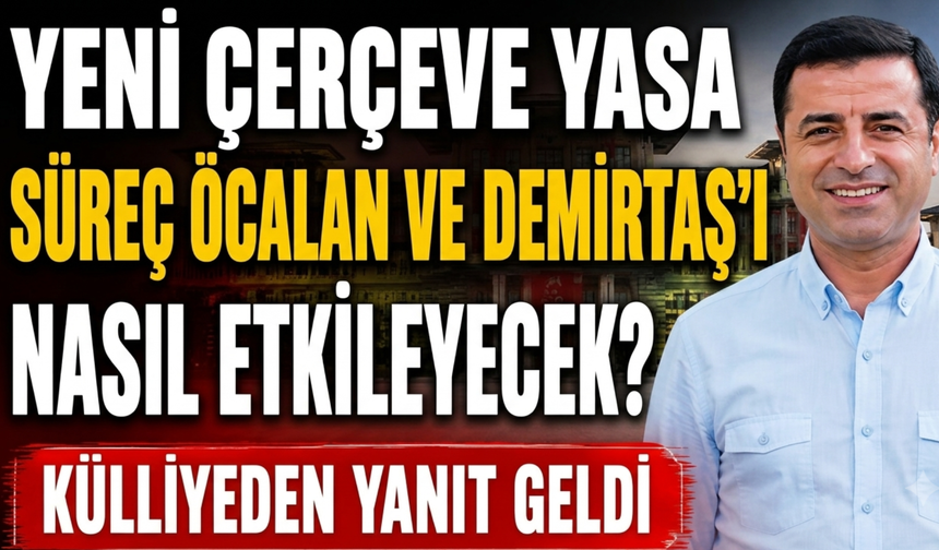 Öcalan ve Demirtaş Çerçeve Yasadan Yararlanacak Mı?  İlk Yanıt Geldi!
