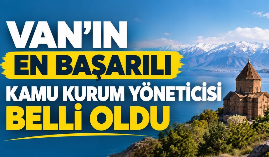 Van’ın En Başarılı Kamu Kurum Yöneticisi Doğan Nurses oldu