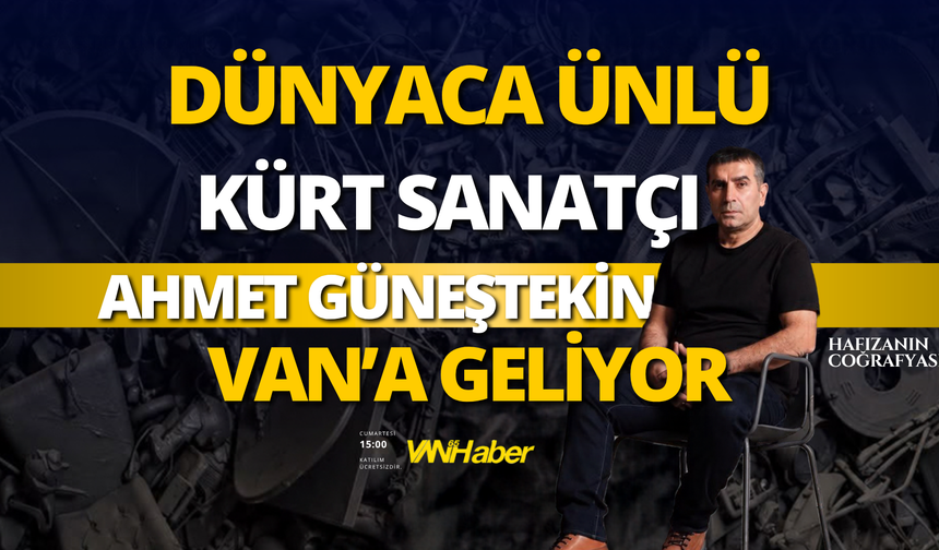 Ahmet Güneştekin 17 Ekim’de Van’a Geliyor: “Hafızanın Coğrafyası” Panelinde Buluşacak