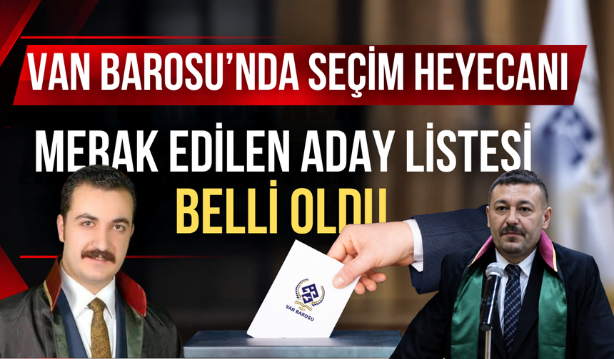 Van Barosu Seçimlerinde Merak Edilen Liste Belli Oldu! İşte O İsimler…