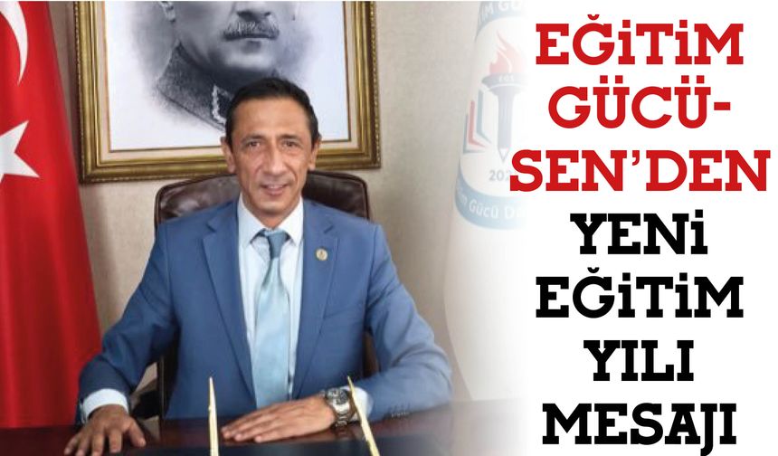 Eğitim Gücü-Sen’den Yeni Eğitim  Yılı  Mesajı