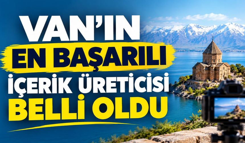 Van’ın En Başarılı İçerik Üreticisi Salih Beyoğlu oldu