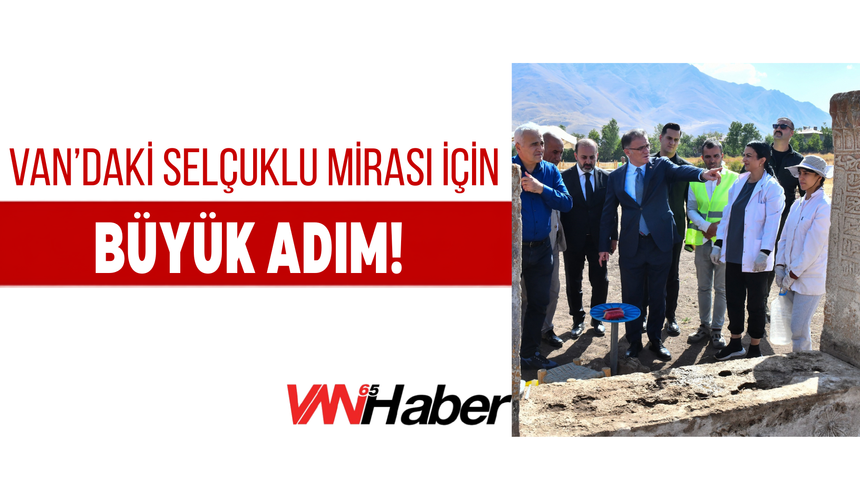 Gevaş’ta Yüzyıllık Selçuklu Mirası Yeniden Gün Yüzüne Çıkıyor!