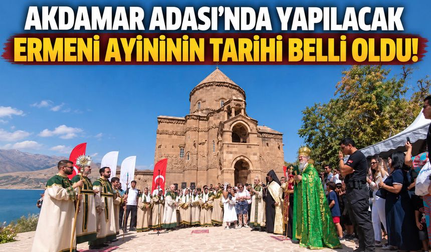 Van Akdamar Adası’nda Yapılacak  14’üncü Ermeni Ayininin Tarihi Belli Oldu!