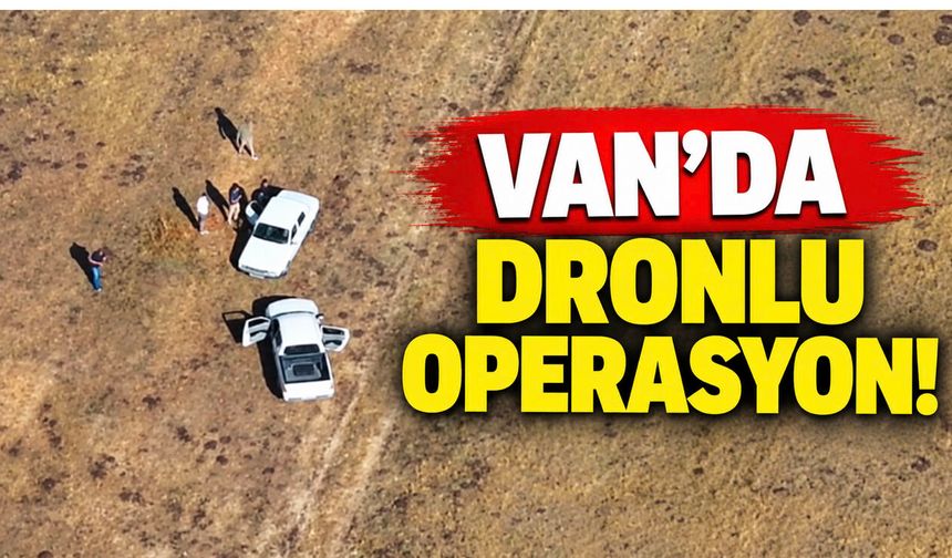 Van’da Dronlu Denetimde Yasa Dışı Avcılık Yakalandı!
